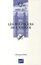 Couverture du livre « Les politiques de l'emploi » de Christine Erhel aux éditions Que Sais-je ?