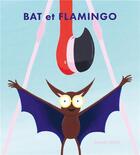 Couverture du livre « Bat et Flamingo » de Daniel Frost aux éditions Ecole Des Loisirs