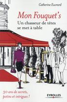 Couverture du livre « Mon Fouquet's ; un chasseur de tête se met à table » de Catherine Euvrard aux éditions Eyrolles