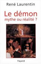 Couverture du livre « Le démon, mythe ou réalité ? » de René Laurentin aux éditions Fayard