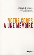 Couverture du livre « Votre corps a une mémoire » de Myriam Brousse aux éditions Fayard