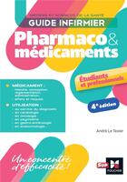 Couverture du livre « Guide infirmier pharmaco & médicaments (4e édition) » de Andre Le Texier aux éditions Foucher