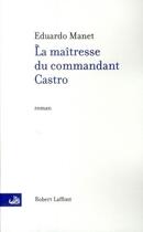 Couverture du livre « La maîtresse du commandant Castro » de Eduardo Manet aux éditions Robert Laffont