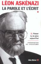 Couverture du livre « La parole et l'écrit t.2 ; penser la vie juive aujourd'hui » de Leon Askenazi aux éditions Albin Michel