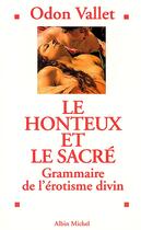 Couverture du livre « Le honteux et le sacre ; grammaire de l'erotisme divin » de Odon Vallet aux éditions Albin Michel