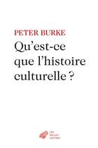 Couverture du livre « Qu'est-ce que l'histoire culturelle ? » de Peter Burke aux éditions Belles Lettres