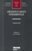 Couverture du livre « Création et droits fondamentaux » de Arnaud Latil aux éditions Lgdj