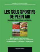 Couverture du livre « Les sols sportifs de plein air ; cahiers des charges de leur construction » de  aux éditions Le Moniteur