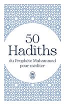 Couverture du livre « 50 hadîths du prophète Muhammad pour méditer » de El-Bokhari aux éditions J'ai Lu