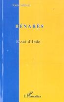 Couverture du livre « Bénarès ; essai d'Inde » de Rada Ivekovic aux éditions Editions L'harmattan