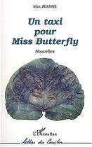 Couverture du livre « Un taxi pour miss butterfly » de Max Jeanne aux éditions Editions L'harmattan