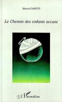 Couverture du livre « Le chemin des enfants accuse » de Marcel Canetti aux éditions Editions L'harmattan