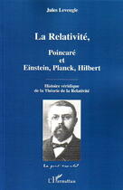 Couverture du livre « La relativite - poincare et einstein, planck, hilbert - histoire veridique de la theorie de la relat » de Jules Leveugle aux éditions Editions L'harmattan