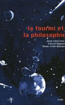 Couverture du livre « La fourmi et la philosophie » de Anne Leila Ollivier et Jean Lilenstein et Pascal Dupont aux éditions Odin Editions