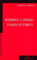 Couverture du livre « Internet a l'ecole : usages et enjeux » de Azzedine Si-Moussa aux éditions Editions L'harmattan