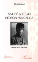 Couverture du livre « André Breton, médecin malgré lui » de Gilbert Guiraud aux éditions Editions L'harmattan