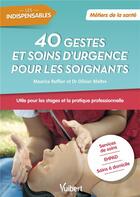Couverture du livre « 40 gestes et soins d'urgence pour les soignants » de Olivier Maitre et Maurice Ruffier aux éditions Vuibert