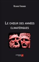 Couverture du livre « Le choeur des annees climatériques » de Richard Ferrando aux éditions Editions Du Net