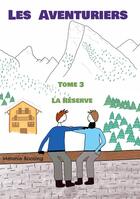 Couverture du livre « Les Aventuriers : Tome 3 La Réserve » de Mélanie Bocoing aux éditions Books On Demand