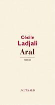 Couverture du livre « Aral » de Cecile Ladjali aux éditions Actes Sud