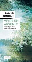Couverture du livre « Vivre en arsenic » de Claire Dutrait aux éditions Actes Sud