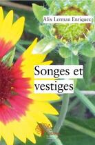 Couverture du livre « Songes et vestiges » de Alix Lerman-Enriquez aux éditions Edilivre