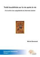 Couverture du livre « Traité bouddhiste sur la vie après la vie ; à la lumière des sadgatikârikâ de Dhârmika Subhûti » de Michel Banassat aux éditions Edilivre