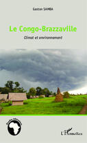 Couverture du livre « Le Congo-Brazzaville ; climat et environnement » de Samba Gaston aux éditions Editions L'harmattan