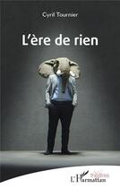 Couverture du livre « L'ère de rien » de Cyril Tournier aux éditions L'harmattan