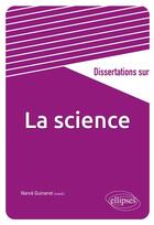 Couverture du livre « Dissertations sur la science » de Herve Guineret aux éditions Ellipses