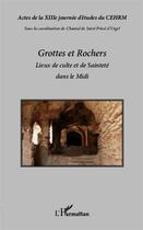 Couverture du livre « Grottes et rochers, lieux de culte et de sainteté dans le midi » de Chantal De Saint Priest D'Urgel aux éditions L'harmattan