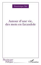 Couverture du livre « Autour d'une vie, des mots en farandole » de Dominique Bal aux éditions L'harmattan