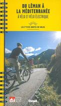 Couverture du livre « Du leman a la mediterranee ; a velo et velo electrique ; les petites routes du soleil » de  aux éditions Glenat