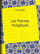 Couverture du livre « Les Plantes magiques » de Paul Sedir aux éditions Epagine