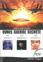 Couverture du livre « Ovnis guerre secrète ; qui sont-ils ? que veulent-ils ? » de Jean-Claude Sidoun aux éditions Temps Present