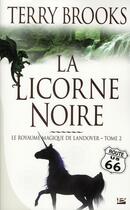 Couverture du livre « Le royaume magique de Landover Tome 2 : la licorne noire » de Terry Brooks aux éditions Bragelonne