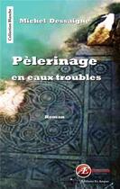 Couverture du livre « Pèlerinage en eaux troubles » de Michel Dessaigne aux éditions Ex Aequo