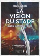 Couverture du livre « La vision du stade » de Jonathan Valbon aux éditions Premiere Partie