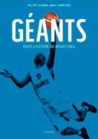Couverture du livre « Géants ; toute l'histoire du basketball » de Daniel Champsaur et Philippe Cazaban aux éditions Chronique