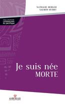 Couverture du livre « Je suis née morte » de Nathalie Heirani Salmon-Hudry aux éditions Au Vent Des Iles