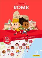 Couverture du livre « Mission Rome ; 15 défis à relever en famille » de  aux éditions Quelle Histoire