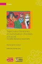 Couverture du livre « Trajectoires féminines et mobilisation d'éxilées à Bogota : des destins déplacés aux futurs éclairés » de Majorie Gerbier-Aublanc aux éditions Éditions De L'iheal