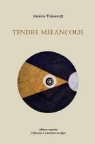 Couverture du livre « Tendre mélancolie » de Valerie Thevenot aux éditions Unicite