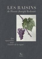 Couverture du livre « Les raisins de Pierre-Joseph Redouté : des aquarelles pour l'avenir de la vigne » de Marc Medevielle et Jean-Michel Boursiquot aux éditions Paulsen