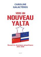Couverture du livre « Vers un nouveau Yalta ; recueil de chroniques géopolitiques 2014-2019 » de Caroline Galacteros aux éditions Sigest