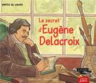 Couverture du livre « Le secret de Delacroix » de Constance Felix et Luc Guillebon aux éditions Faton Jeunesse
