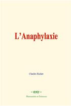 Couverture du livre « L anaphylaxie » de Charles Richet aux éditions Le Mono