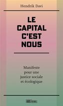 Couverture du livre « Le capital, c'est nous - manifeste pour une justice sociale » de Davi Hendrik aux éditions Hors D'atteinte