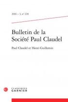 Couverture du livre « Bulletin de la société Paul Claudel t.220 ; Paul Claudel et Henri Guillemin » de  aux éditions Classiques Garnier