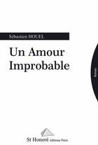 Couverture du livre « Un amour improbable » de Houel Sebastien aux éditions Saint Honore Editions